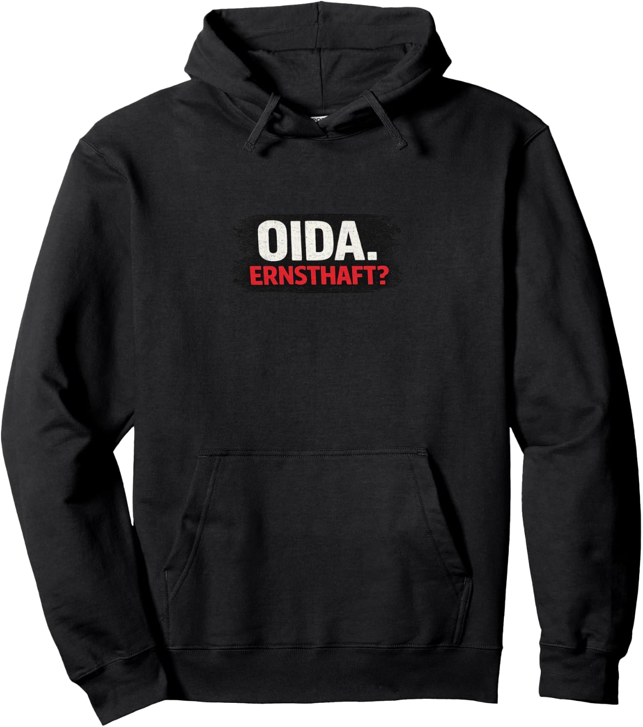 Oida. Ernsthaft? Kapuzenpullover
