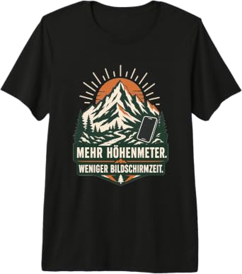 Mehr Höhenmeter weniger Bildschirmzeit – Premium T-Shirt