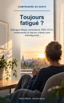 Toujours fatigué ?: Distinguer fatigue, somnolence, PEM, POTS, médicaments et signaux d’alerte sans autodiagnostic